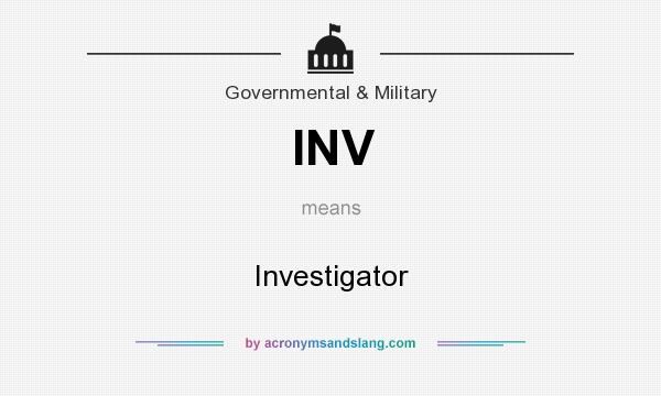 What does INV mean? It stands for Investigator