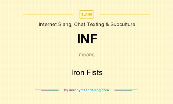 What does INF mean? It stands for Iron Fists