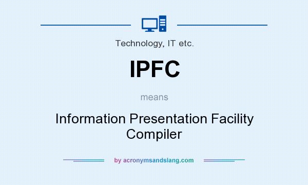 What does IPFC mean? It stands for Information Presentation Facility Compiler