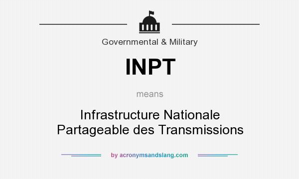 What does INPT mean? It stands for Infrastructure Nationale Partageable des Transmissions