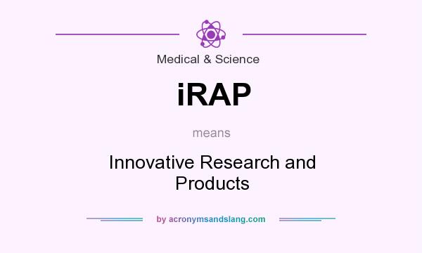 What does iRAP mean? It stands for Innovative Research and Products