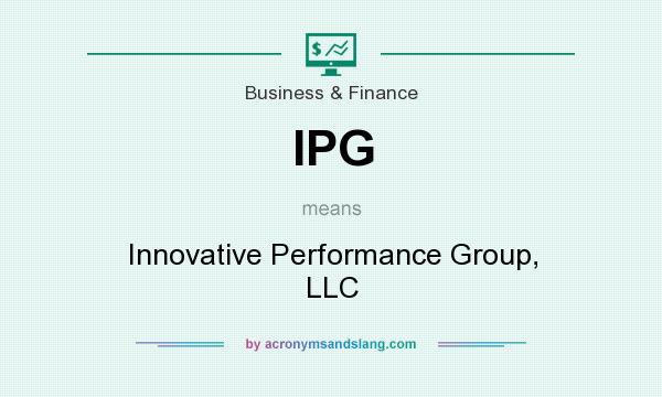 What does IPG mean? It stands for Innovative Performance Group, LLC
