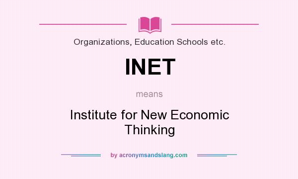 What does INET mean? It stands for Institute for New Economic Thinking