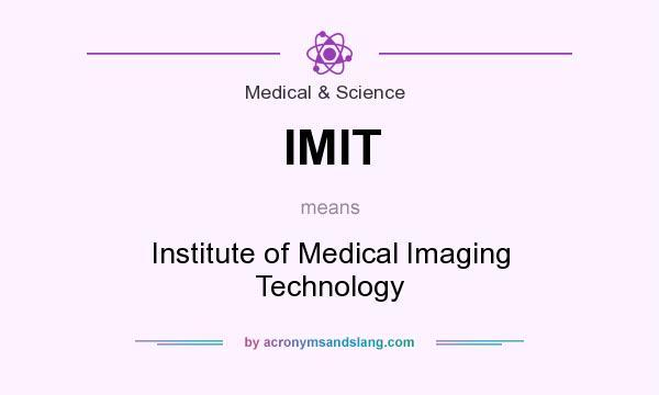 What does IMIT mean? It stands for Institute of Medical Imaging Technology