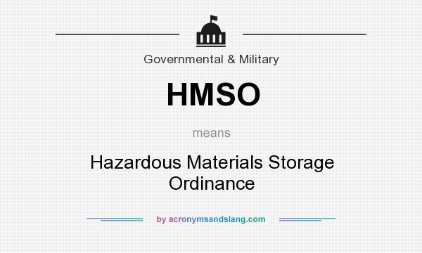What does HMSO mean? It stands for Hazardous Materials Storage Ordinance