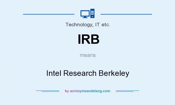 What does IRB mean? It stands for Intel Research Berkeley