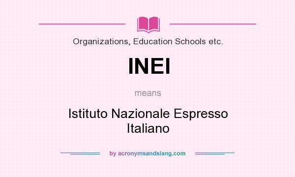 What does INEI mean? It stands for Istituto Nazionale Espresso Italiano