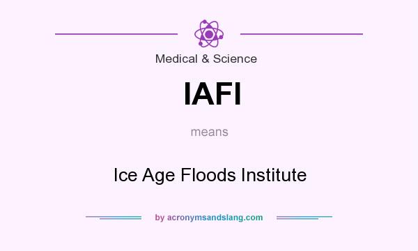 What does IAFI mean? It stands for Ice Age Floods Institute