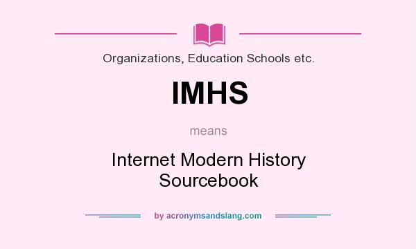 What does IMHS mean? It stands for Internet Modern History Sourcebook