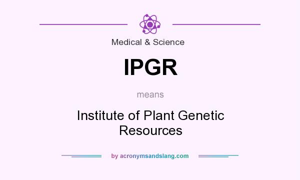 What does IPGR mean? It stands for Institute of Plant Genetic Resources