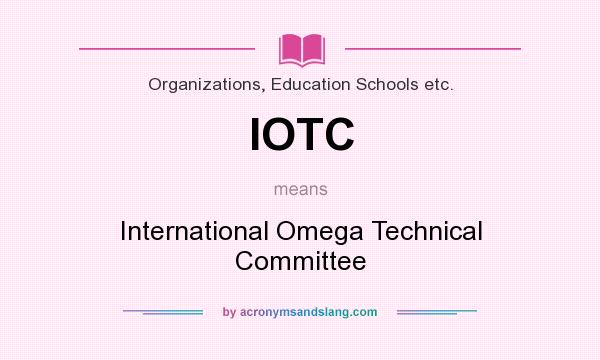 What does IOTC mean? It stands for International Omega Technical Committee
