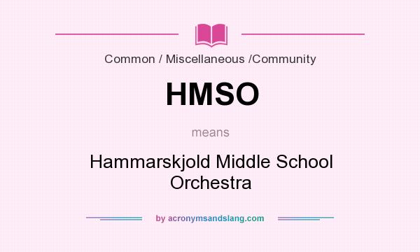What does HMSO mean? It stands for Hammarskjold Middle School Orchestra