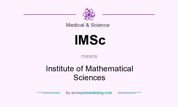 What does IMSc mean? It stands for Institute of Mathematical Sciences
