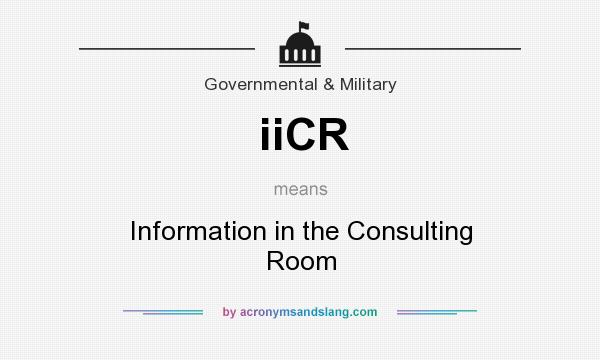 What does iiCR mean? It stands for Information in the Consulting Room