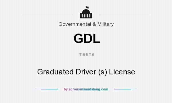 What does GDL mean? It stands for Graduated Driver (s) License