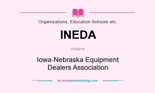 What does INEDA mean? It stands for Iowa-Nebraska Equipment Dealers Association