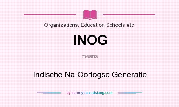 What does INOG mean? It stands for Indische Na-Oorlogse Generatie