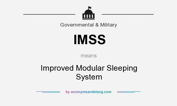 What does IMSS mean? It stands for Improved Modular Sleeping System