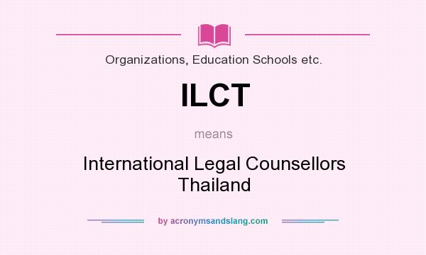 What does ILCT mean? It stands for International Legal Counsellors Thailand