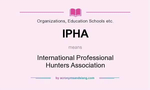 What does IPHA mean? It stands for International Professional Hunters Association