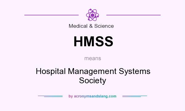 What does HMSS mean? It stands for Hospital Management Systems Society