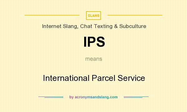 What does IPS mean? It stands for International Parcel Service