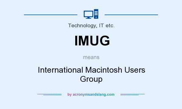 What does IMUG mean? It stands for International Macintosh Users Group