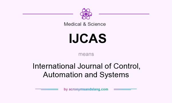 What does IJCAS mean? It stands for International Journal of Control, Automation and Systems