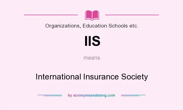 What does IIS mean? It stands for International Insurance Society
