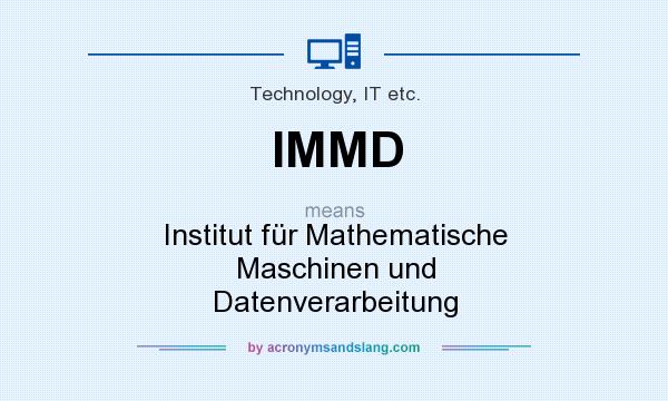 What does IMMD mean? It stands for Institut für Mathematische Maschinen und Datenverarbeitung