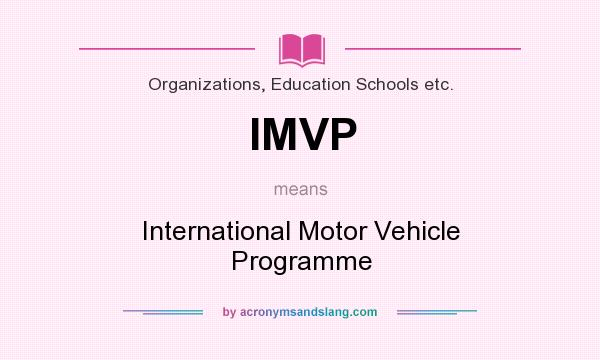 What does IMVP mean? It stands for International Motor Vehicle Programme