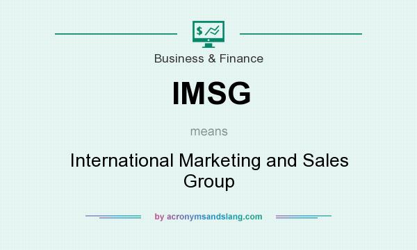 What does IMSG mean? It stands for International Marketing and Sales Group