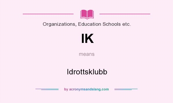 What does IK mean? It stands for Idrottsklubb