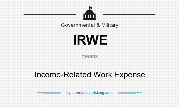 What does IRWE mean? It stands for Income-Related Work Expense