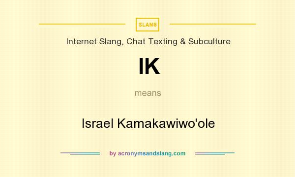 What does IK mean? It stands for Israel Kamakawiwo`ole