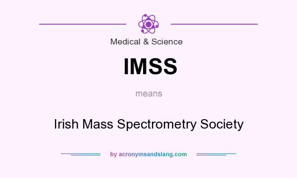 What does IMSS mean? It stands for Irish Mass Spectrometry Society