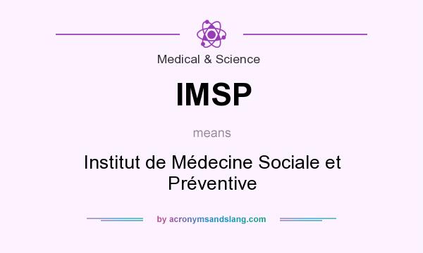 What does IMSP mean? It stands for Institut de Médecine Sociale et Préventive