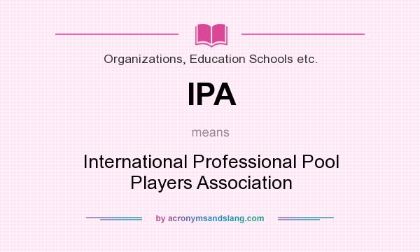 What does IPA mean? It stands for International Professional Pool Players Association