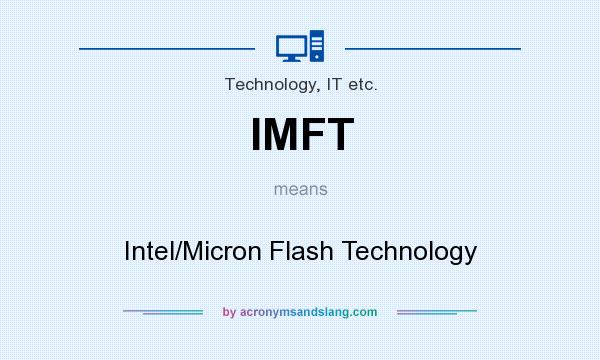 What does IMFT mean? It stands for Intel/Micron Flash Technology