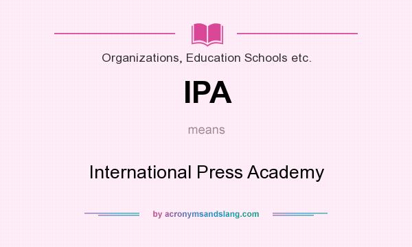 What does IPA mean? It stands for International Press Academy