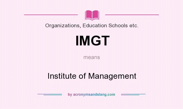 What does IMGT mean? It stands for Institute of Management