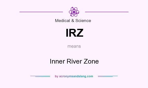What does IRZ mean? It stands for Inner River Zone