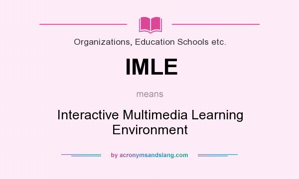What does IMLE mean? It stands for Interactive Multimedia Learning Environment