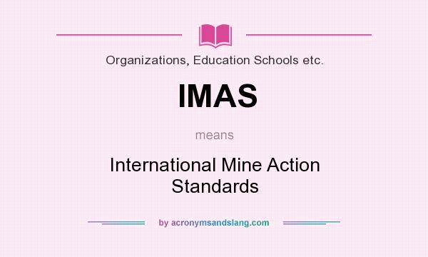 What does IMAS mean? It stands for International Mine Action Standards