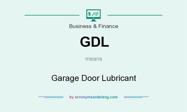 What does GDL mean? It stands for Garage Door Lubricant