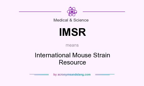 What does IMSR mean? It stands for International Mouse Strain Resource