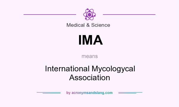 What does IMA mean? It stands for International Mycologycal Association