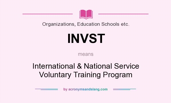 What does INVST mean? It stands for International & National Service Voluntary Training Program