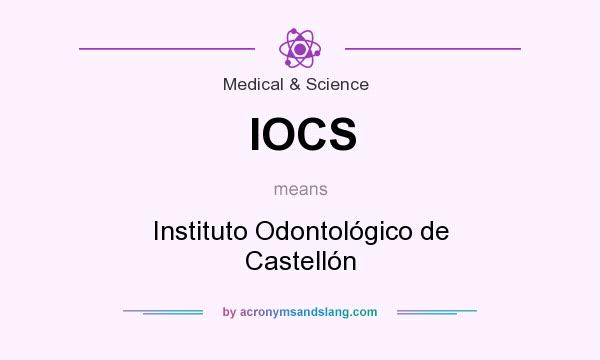 What does IOCS mean? It stands for Instituto Odontológico de Castellón
