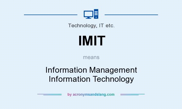 What does IMIT mean? It stands for Information Management Information Technology